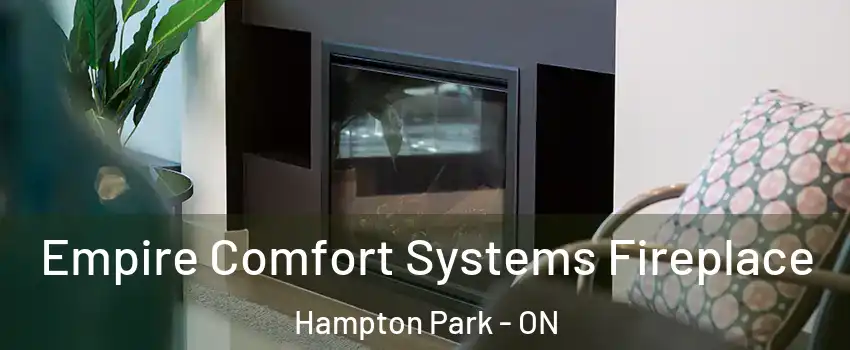  Empire Comfort Systems Fireplace Hampton Park - ON