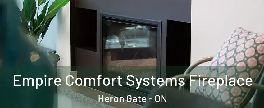  Empire Comfort Systems Fireplace Heron Gate - ON