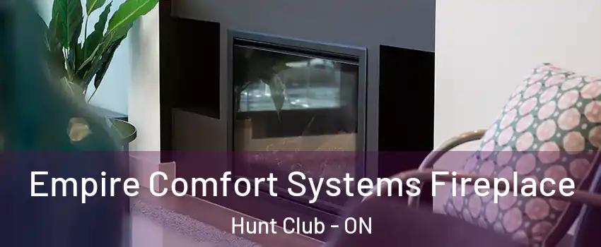  Empire Comfort Systems Fireplace Hunt Club - ON