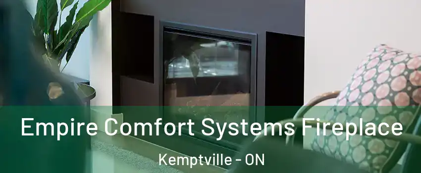  Empire Comfort Systems Fireplace Kemptville - ON