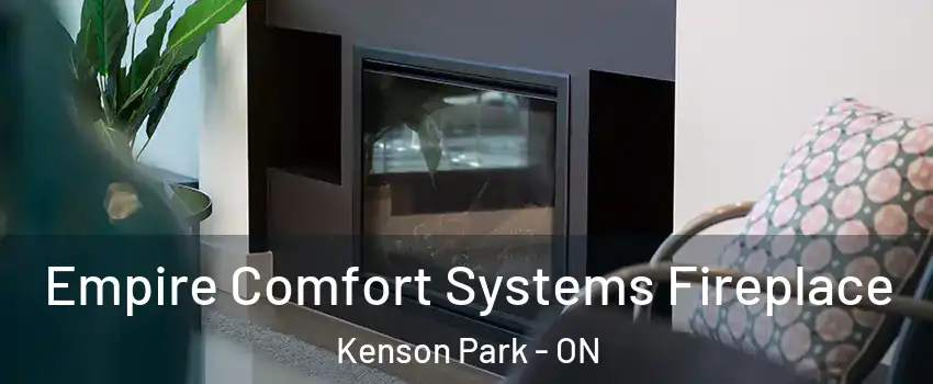  Empire Comfort Systems Fireplace Kenson Park - ON