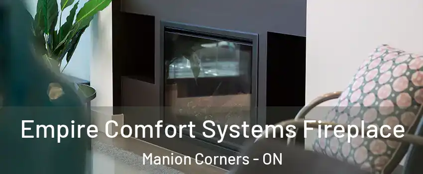  Empire Comfort Systems Fireplace Manion Corners - ON