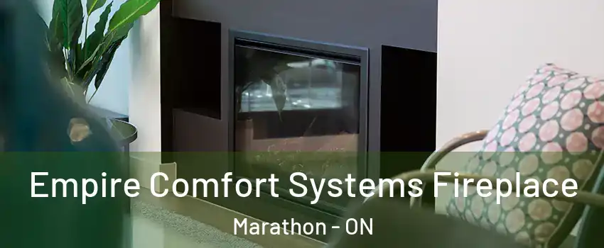  Empire Comfort Systems Fireplace Marathon - ON