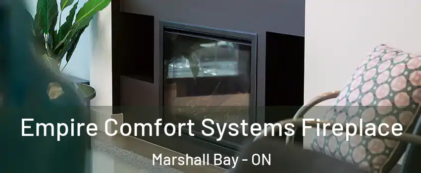  Empire Comfort Systems Fireplace Marshall Bay - ON