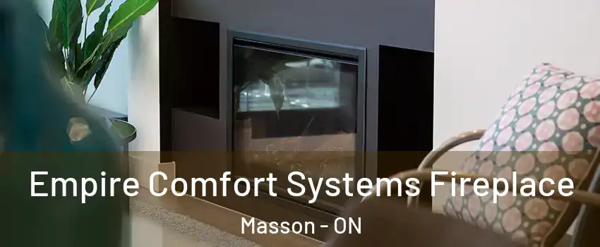  Empire Comfort Systems Fireplace Masson - ON