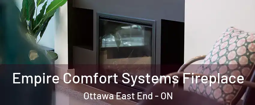  Empire Comfort Systems Fireplace Ottawa East End - ON