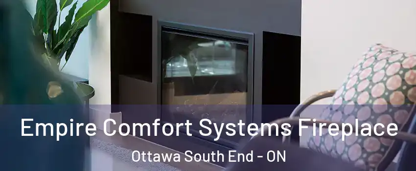  Empire Comfort Systems Fireplace Ottawa South End - ON