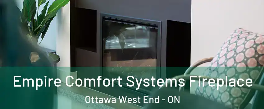  Empire Comfort Systems Fireplace Ottawa West End - ON