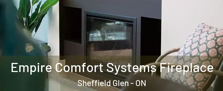  Empire Comfort Systems Fireplace Sheffield Glen - ON