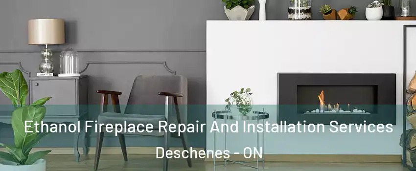  Ethanol Fireplace Repair And Installation Services Deschenes - ON