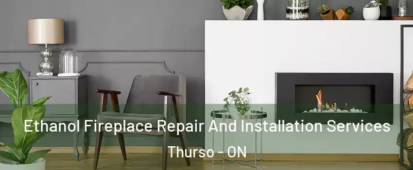  Ethanol Fireplace Repair And Installation Services Thurso - ON