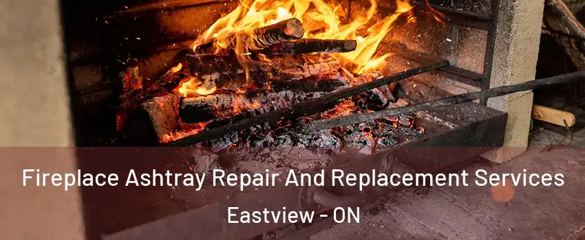  Fireplace Ashtray Repair And Replacement Services Eastview - ON