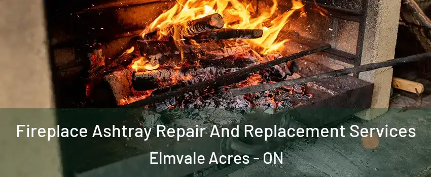  Fireplace Ashtray Repair And Replacement Services Elmvale Acres - ON