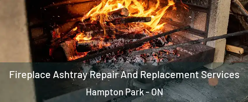  Fireplace Ashtray Repair And Replacement Services Hampton Park - ON