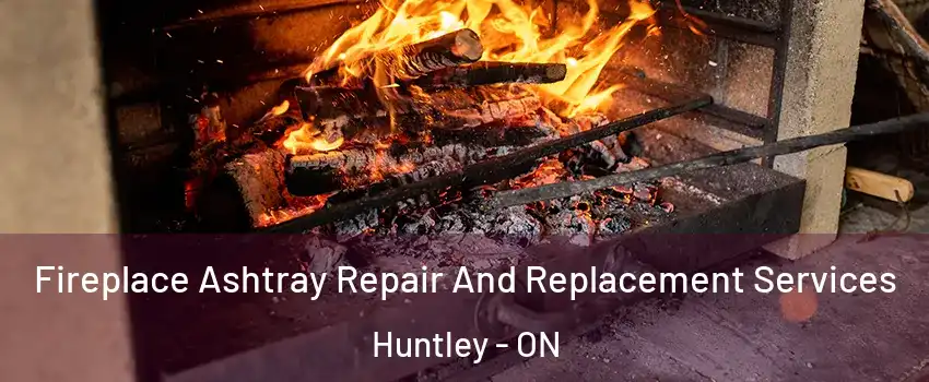  Fireplace Ashtray Repair And Replacement Services Huntley - ON