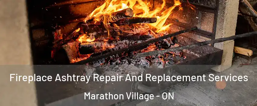  Fireplace Ashtray Repair And Replacement Services Marathon Village - ON