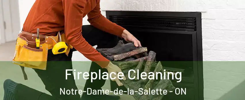  Fireplace Cleaning Notre-Dame-de-la-Salette - ON