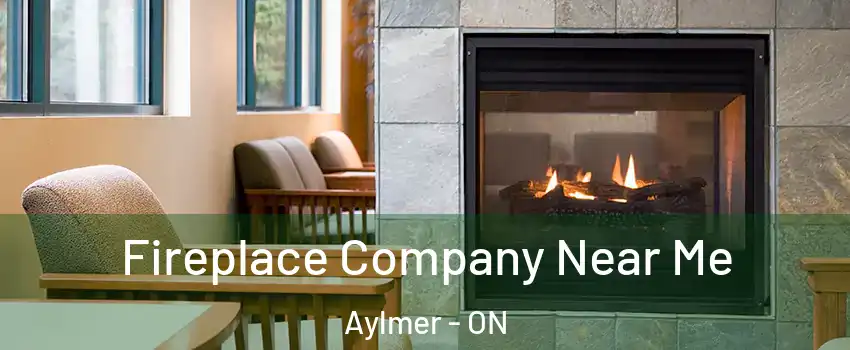  Fireplace Company Near Me Aylmer - ON