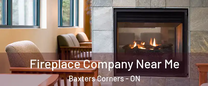  Fireplace Company Near Me Baxters Corners - ON