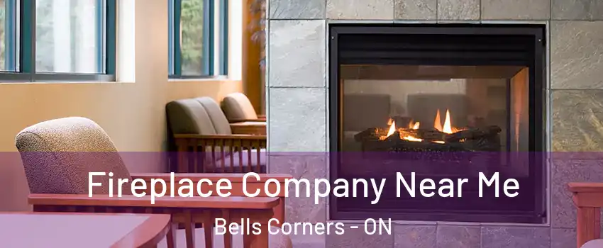  Fireplace Company Near Me Bells Corners - ON