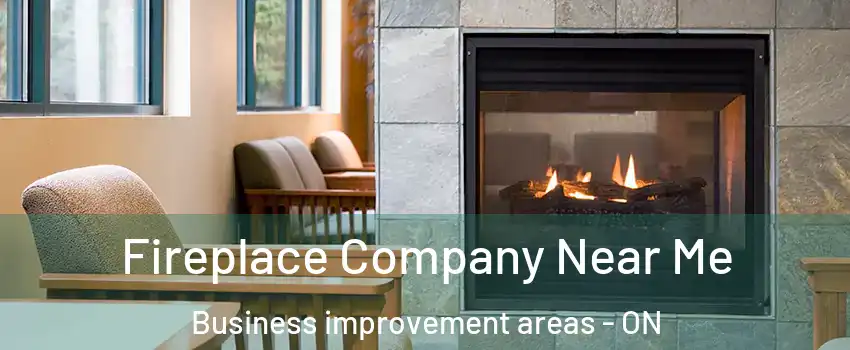  Fireplace Company Near Me Business improvement areas - ON