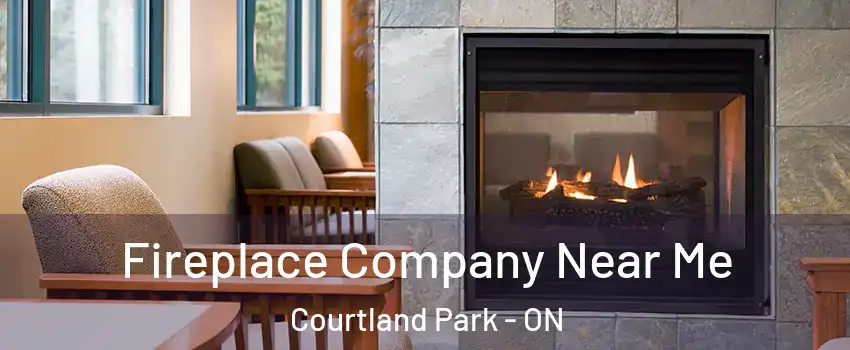  Fireplace Company Near Me Courtland Park - ON