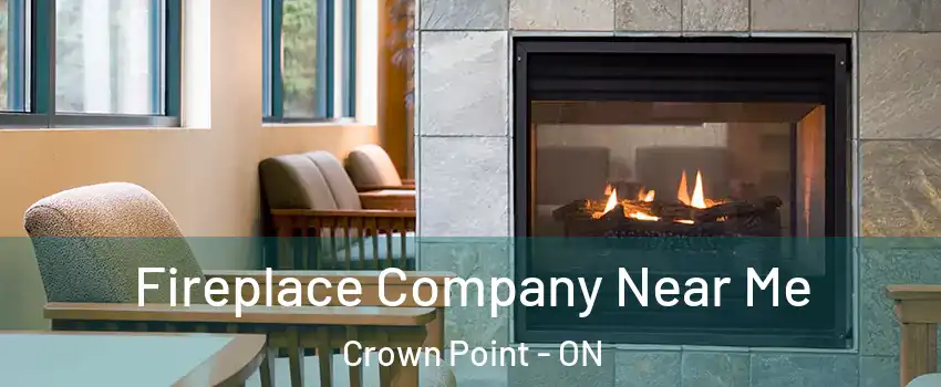  Fireplace Company Near Me Crown Point - ON