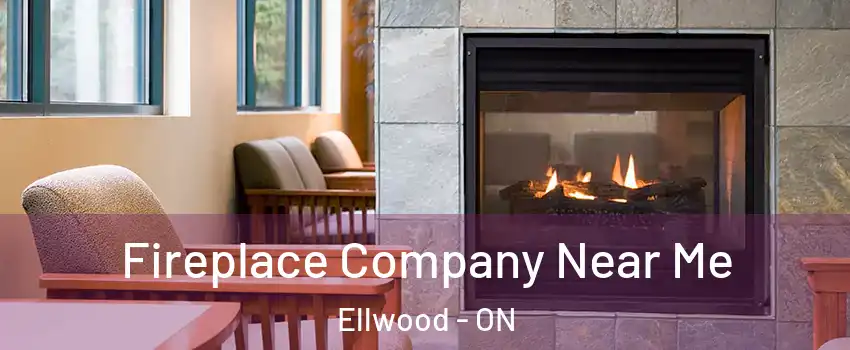  Fireplace Company Near Me Ellwood - ON