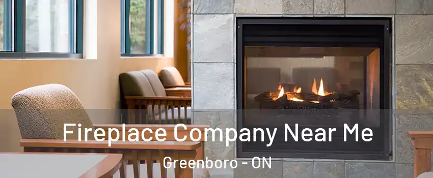  Fireplace Company Near Me Greenboro - ON