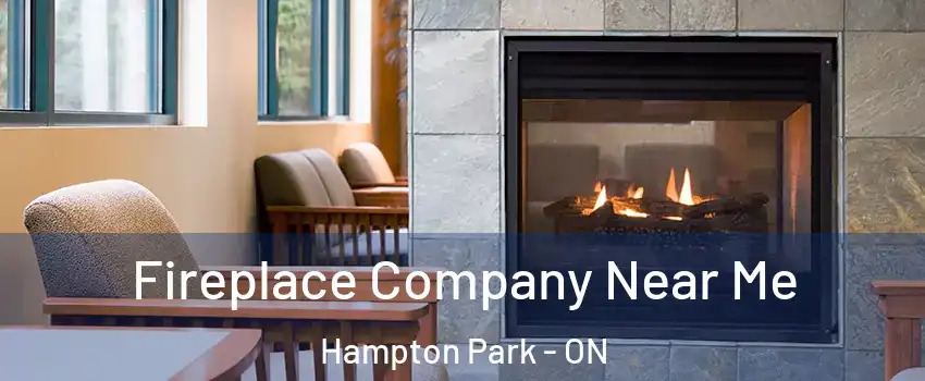  Fireplace Company Near Me Hampton Park - ON