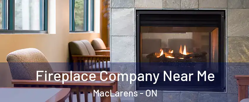  Fireplace Company Near Me MacLarens - ON