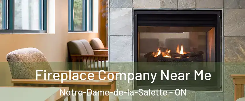  Fireplace Company Near Me Notre-Dame-de-la-Salette - ON