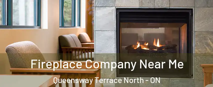  Fireplace Company Near Me Queensway Terrace North - ON