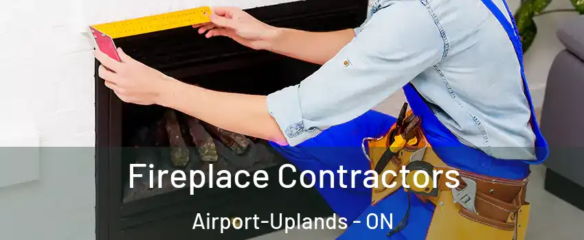  Fireplace Contractors Airport-Uplands - ON