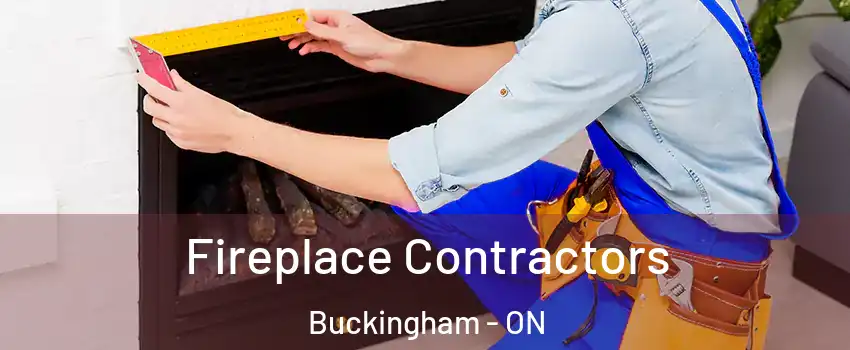  Fireplace Contractors Buckingham - ON