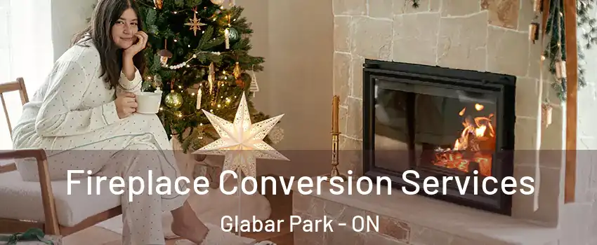  Fireplace Conversion Services Glabar Park - ON