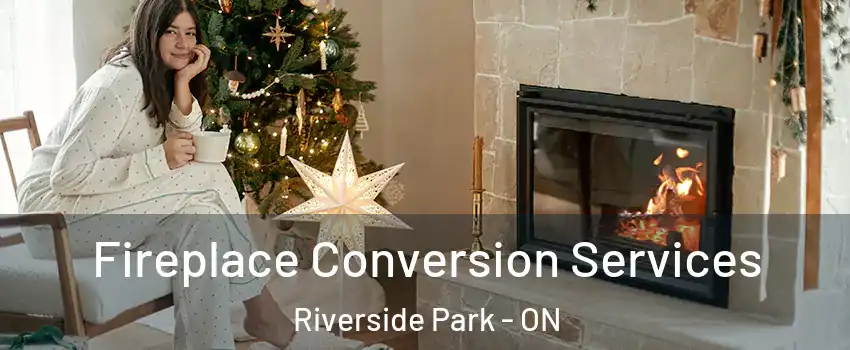  Fireplace Conversion Services Riverside Park - ON