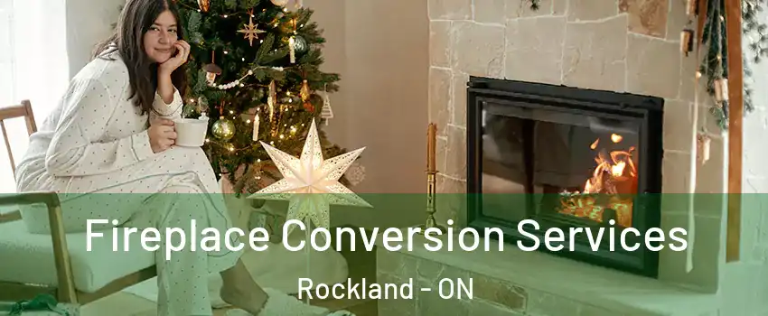  Fireplace Conversion Services Rockland - ON