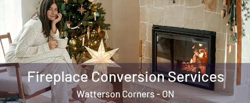  Fireplace Conversion Services Watterson Corners - ON