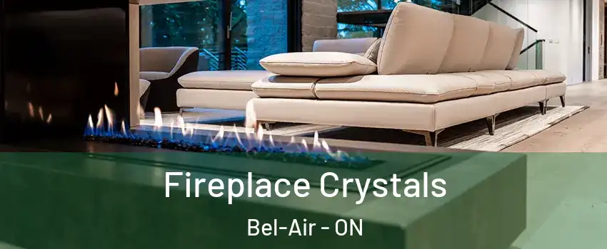  Fireplace Crystals Bel-Air - ON