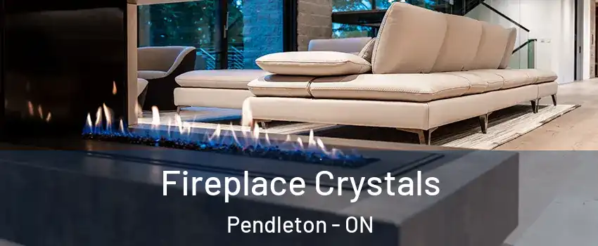  Fireplace Crystals Pendleton - ON