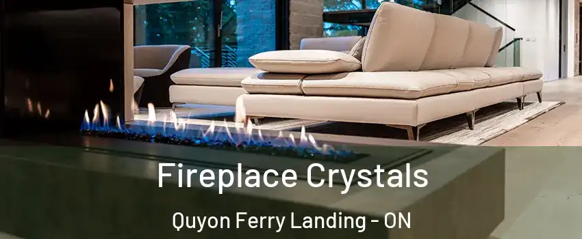  Fireplace Crystals Quyon Ferry Landing - ON