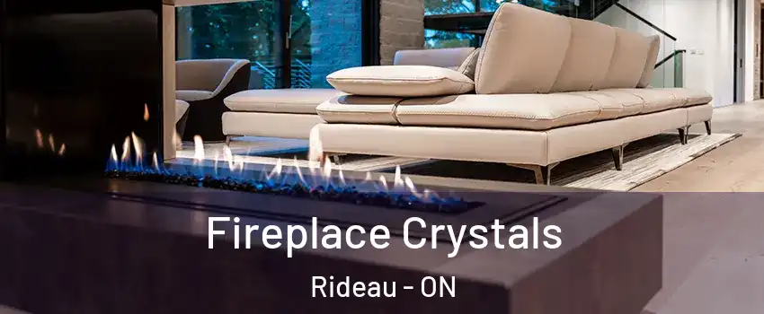  Fireplace Crystals Rideau - ON