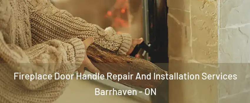  Fireplace Door Handle Repair And Installation Services Barrhaven - ON