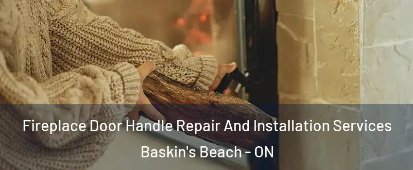  Fireplace Door Handle Repair And Installation Services Baskin's Beach - ON