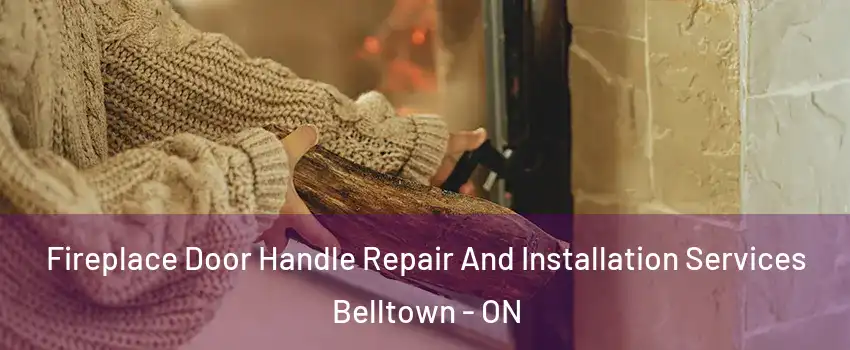  Fireplace Door Handle Repair And Installation Services Belltown - ON