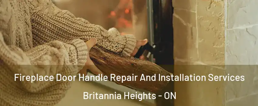  Fireplace Door Handle Repair And Installation Services Britannia Heights - ON