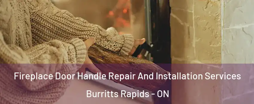  Fireplace Door Handle Repair And Installation Services Burritts Rapids - ON