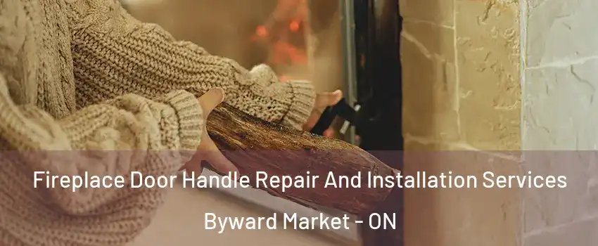  Fireplace Door Handle Repair And Installation Services Byward Market - ON