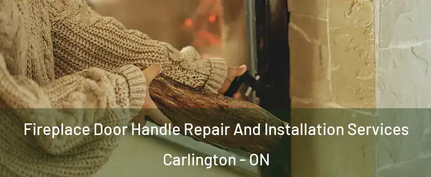  Fireplace Door Handle Repair And Installation Services Carlington - ON